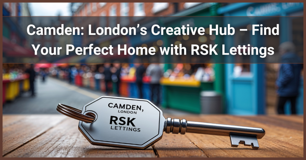 Explore why Camden, London, is the perfect creative hub for renters with RSK Lettings.