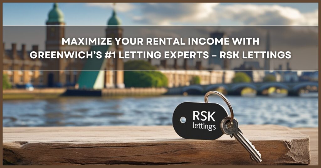 RSK Lettings in Greenwich, London - Best Letting Agency for Landlords and Tenants