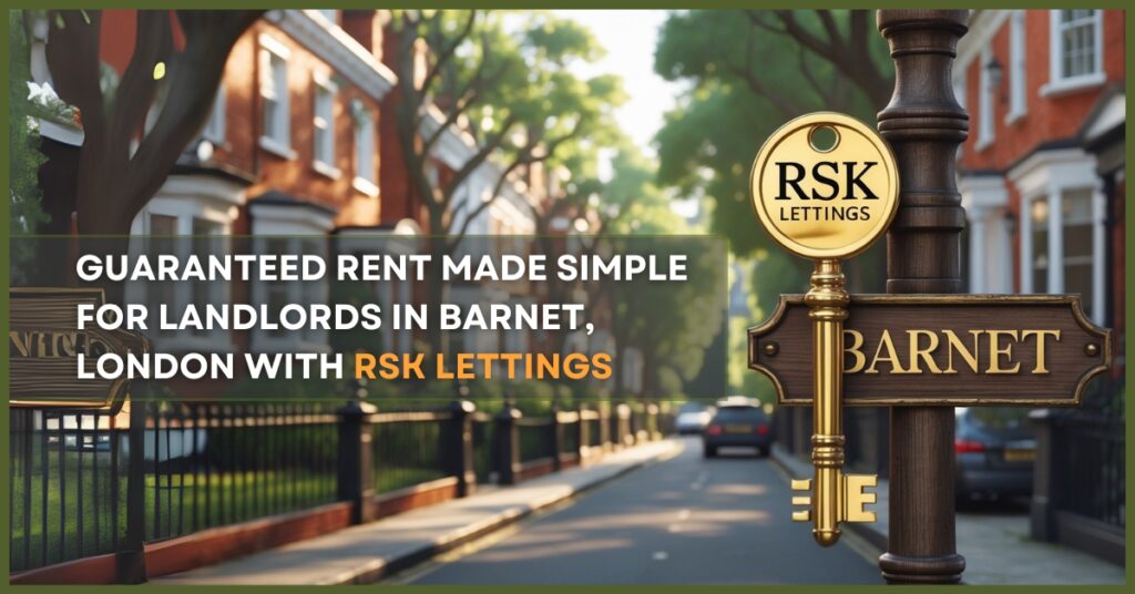 Guaranteed Rent Property Management in Barnet by RSK Lettings