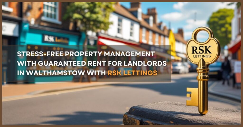 Guaranteed rent and reliable property management services for landlords in Walthamstow by RSK Lettings.